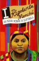 I, Rigoberta Menchu: An Indian Woman in Guatemala - Rigoberta Menchú, Elisabeth Burgos