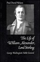 The Life of William Alexander, Lord Stirling: George Washington's Noble General - Paul David Nelson