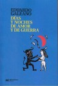 Dias y noches de amor y de guerra - Eduardo Galeano