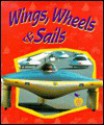 Wings, Wheels & Sails - Bobbie Kalman