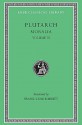 Moralia 3: Sayings of Kings & Commanders/Sayings of Romans/Sayings of Spartans/The Ancient Customs of the Spartans/Sayings of Spartan Women - Plutarch