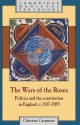 The Wars of the Roses: Politics and the Constitution in England, C.1437 1509 - Christine Carpenter