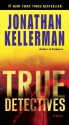 True Detectives: A Novel - Jonathan Kellerman