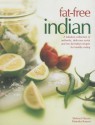 Fat-Free Indian: A Fabulous Collection of Authentic, Delicious No-Fat and Low-Fat Indian Recipes for Healthy Eating - Shehzad Husain, Manisha Kanani