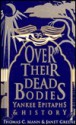 Over Their Dead Bodies: Yankee Epitaphs & History - Thomas C. Mann, Janet Greene