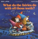 What Do the Fairies Do With All Those Teeth? - Michel Luppens