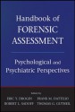 Handbook of Forensic Assessment: Psychological and Psychiatric Perspectives - Eric Y. Drogin, Frank M. Dattilio, Robert L. Sadoff, Thomas G. Gutheil