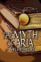 The Myth of Aria - Kyle Phillips