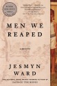 Men We Reaped: A Memoir - Jesmyn Ward