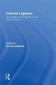 Colonial Legacies: The Problem of Persistence in Latin American History - Jeremy Adelman