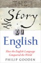 The Story of English - Philip Gooden