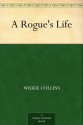 A Rogue's Life - Wilkie Collins