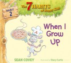 When I Grow Up: Habit 2 (with audio recording) - Sean Covey, Stacy Curtis