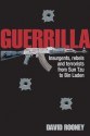 Guerilla: Insurgents, Patriots and Terrorists from Sun Tzu to Bin Laden - David Rooney