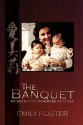 The Banquet: My Grandma's Memories of China - Emily Foster