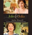 Julie and Julia: My Year of Cooking Dangerously - Julie Powell