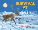 Survival at 40 Below - Debbie Miller, Jon Van Zyle