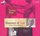 Masters of Sex: The Life and Times of William Masters and Virginia Johnson, the Couple Who Taught America How to Love - Thomas Maier, Dorie Barton