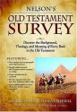 Nelson's Old Testament Survey: Discovering the Essence, Background & Meaning about Every Old Testament Book - Charles H. Dyer