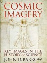 Cosmic Imagery: Key Images in the History of Science - John D. Barrow