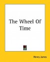 The Wheel of Time - Henry James