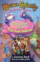 Horace Splattly, the Cupcake Crusader: The Terror of the Pink Dodo Ballo: The Terror of the Pink Dodo Balloons - Lawrence David, Barry Gott