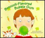 Broccoli-Flavored Bubble Gum - Justin McGivern, Patrick Girouard, Justin McGiven