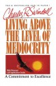 Living Above the Level of Mediocrity - Charles R. Swindoll