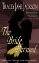 The Bride Pursued - Tracey Jane Jackson