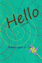 Hello: A Trilogy - Addie Lynn C. Co