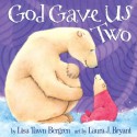 God Gave Us Two - Lisa Tawn Bergren, Laura J. Bryant