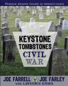 Keystone Tombstones Civil War: Famous Graves Found in Pennsylvania - Joe Farrell, Joe Farley, Lawrence Knorr