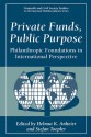 Private Funds, Public Purpose: Philanthropic Foundations in International Perspective - Helmut K. Anheier