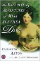 Exploits and Adventures of Miss Alethea Darcy - Elizabeth Aston