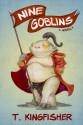 Nine Goblins - T. Kingfisher