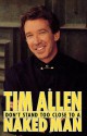 Don't Stand Too Close to a Naked Man - Tim Allen