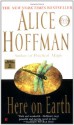 Here on Earth - Alice Hoffman