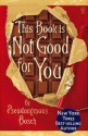 This Book Is Not Good For You - Pseudonymous Bosch