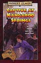 Captive at Kangaroo Springs - Robert Elmer