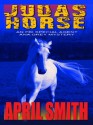 Judas Horse (An FBI Special Agent Ana Grey Mystery #3) - April Smith