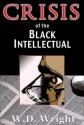 Crisis of the Black Intellectual - W. Wright