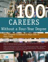 Top 100 Careers Without a Four-Year Degree: Your Complete Guidebook to Major Jobs in Many Fields - Michael Farr