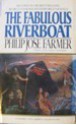 The Fabulous Riverboat - Philip José Farmer