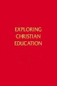 Exploring Christian Education - A. Elwood Sanner, A.F. Harper