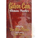 Gideon Cain: Demon Hunter - Scott Harris, Brian Zavitz, Van Allen Plexico, James Palmer, Ian Watson, David Wright, K.G. McAbee, Kurt Busiek