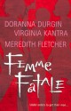 Femme Fatale - Doranna Durgin, Virginia Kantra, Meredith Fletcher