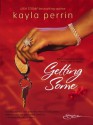 Getting Some - Kayla Perrin