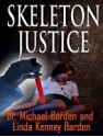 Skeleton Justice - Michael Baden, Linda Kenney Baden