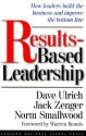 Results-Based Leadership - Dave Ulrich, John H. (Jack) Zenger, Norm Smallwood, Jack Zenger, Norman Smallwood