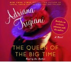 The Queen of the Big Time (Abriged Audio CD) - Adriana Trigiani